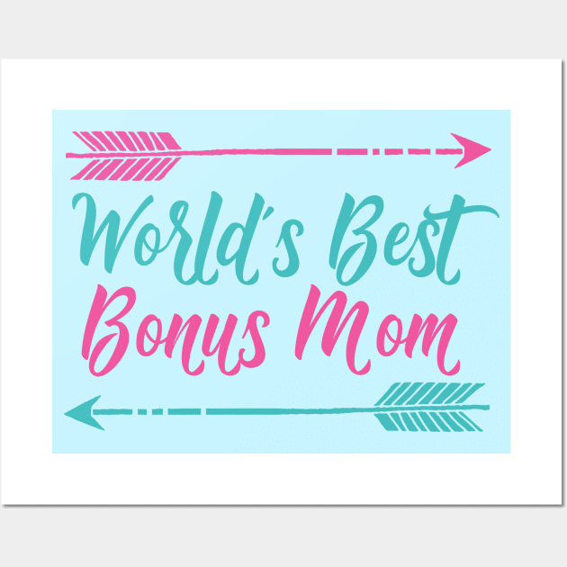 World's Best Bonus Mom Wall Art by epiclovedesigns